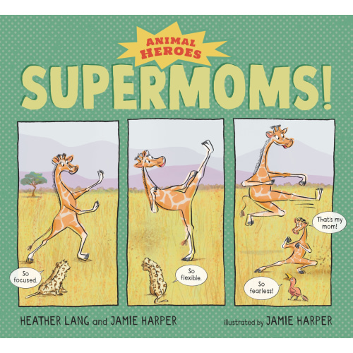 Supermoms!: Animal Heroes a book by Heather Lang, Jamie Harper, and Jamie Harper - Bookshop.org US
