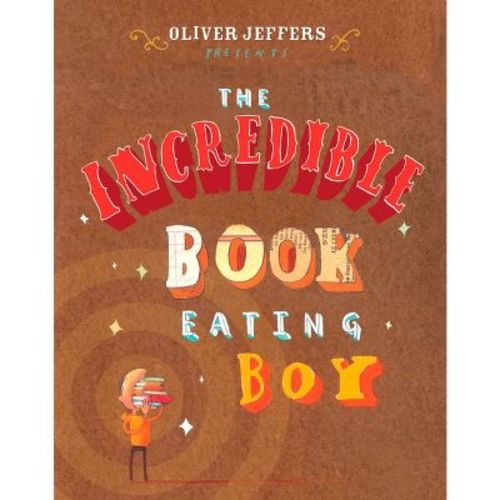 The Incredible Book Eating Boy - by Oliver Jeffers (Hardcover)