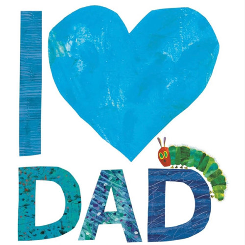 I Love Dad with The Very Hungry Caterpillar (The World of Eric Carle)