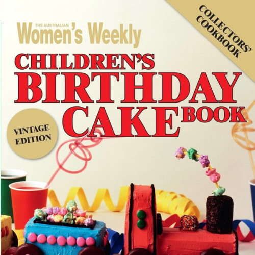The Australian Women's Weekly Children's Birthday Cake Book - Vintage Edition