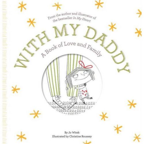With My Daddy - (Growing Hearts) by Jo Witek (Hardcover)