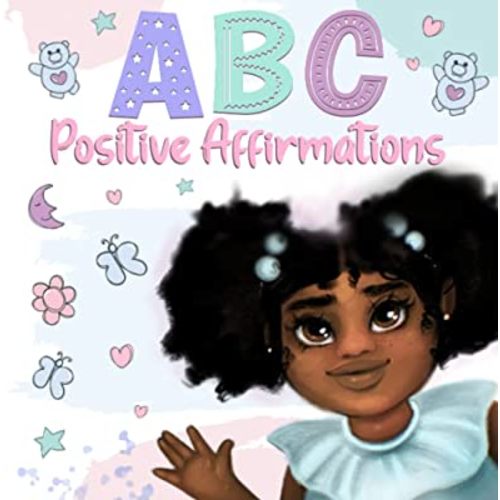 ABC Positive Affirmations for Young Black and Brown Girls: Empowering Words to Inspire Girls and Remind Them of Their Inner Strength, Beauty, Power, ... (Black Girl Books With Positive Affirmations)