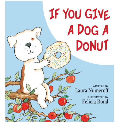 If You Give a Dog a Donut: A Silly Circular Story About a Dog’s Donut-Fueled Adventure Around the Neighborhood