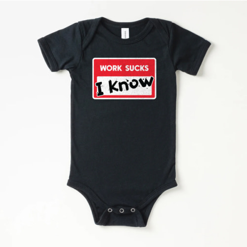 Work Sucks Onesie | All The Small Tees