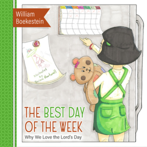 The Best Day of the Week: Why We Love the Lord's Day - Reformation Heritage Books