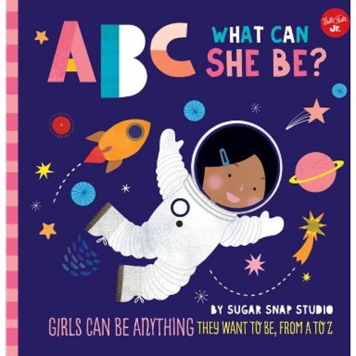 ABC for Me: ABC What Can She Be? - by Sugar Snap Studio & Jessie Ford (Board Book)