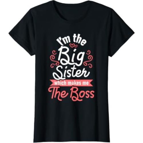 I'm The Big Sister - Boss Kids Adults Big Sisters Siblings T-Shirt