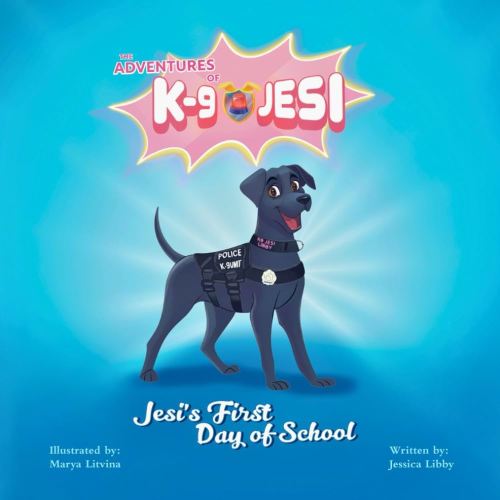The Adventures of K-9 Jesi: Jesi's First Day of School