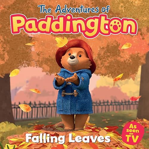 Falling Leaves: Read this brilliant, funny children’s book from the TV tie-in series of Paddington! (The Adventures of Paddington) Paperback – Picture Book, September 17, 2024