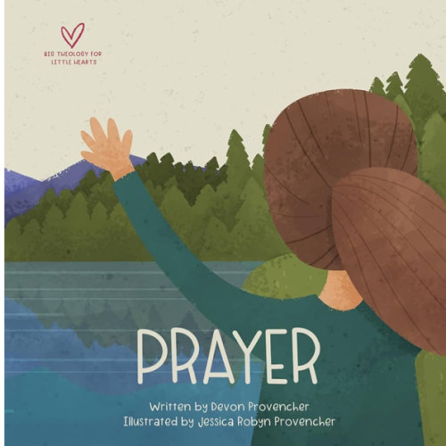 Prayer (Big Theology for Little Hearts)