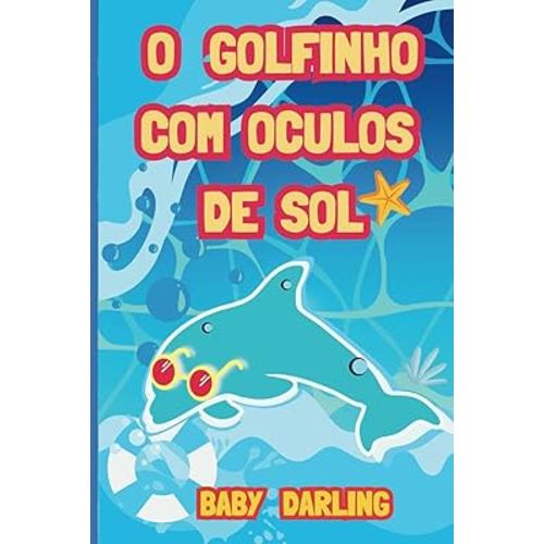 O Golfinho com Óculos de Sol (Summer Stories in Brazilian Portuguese, for children aged 3 to 8.) (Portuguese Edition)