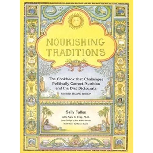 By Fallon, Sally; Enig, Mary Nourishing Traditions: The Cookbook that Challenges Politically Correct Nutrition and the Diet Dictocrats Revised and Updated Edition Paperback