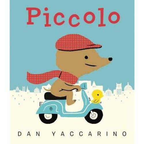 Piccolo - by Dan Yaccarino (Hardcover)