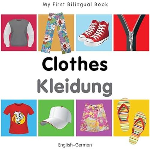 My First Bilingual Book–Clothes (English–German) (German and English Edition)