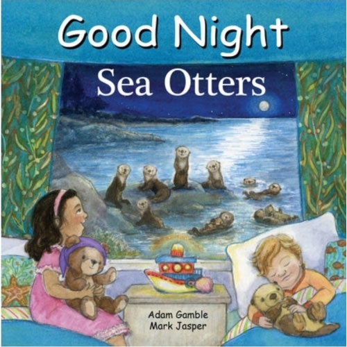 Good Night Sea Otters by Adam Gamble, Mark Jasper: 9781649071446 | PenguinRandomHouse.com: Books