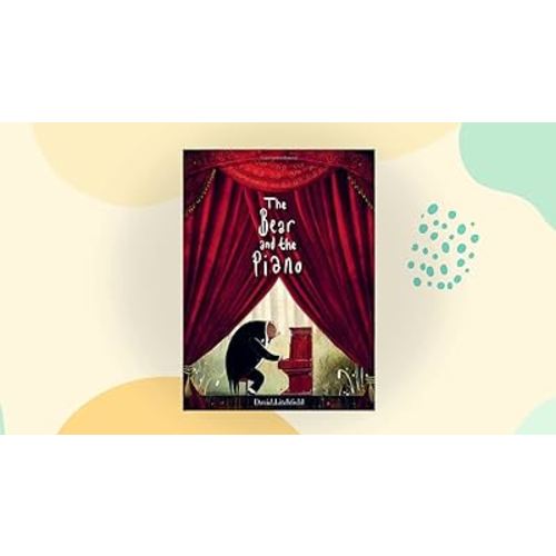 The Bear and the Piano: A Musical Bear's Journey of Friendship