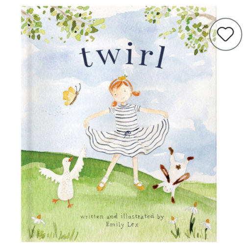 Twirl: God Loves You and Created You with Your Own Special Twirl by Emily Lex