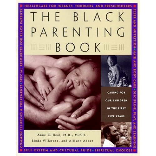 Pre-Owned The Black Parenting Book: Caring for Our Children in the First Five Years (Paperback) 0767901967 9780767901963