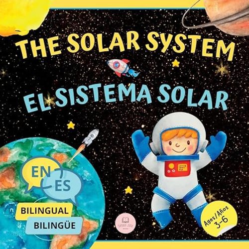 The Solar System for Bilingual Kids / El Sistema Solar Para Niños Bilingües: Learn about the planets, the Sun & the Moon / Aprende sobre los planetas, ... Edition) (Bilingual Books For Children)
