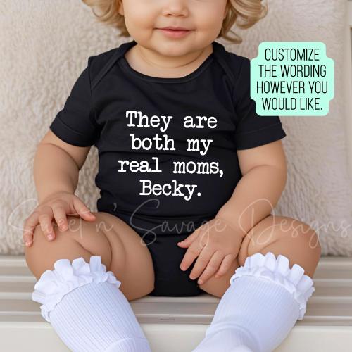 They Are Both My Real Moms Onesie®, Funny LGBTQ Baby Onesies®, Two Moms Infant Bodysuit, Baby Shower Gift, Lesbian Moms Gift