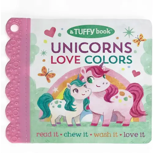 Tuffy Unicorns Love Colors Book - Washable, Chewable, Unrippable Pages With Hole For Stroller Or Toy Ring, Teether Tough, Ages 0-3 (A Tuffy Book)