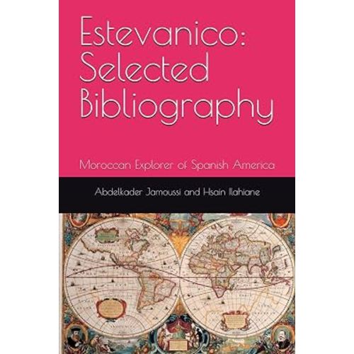 Estevanico: Selected Bibliography: Moroccan Explorer of Spanish America