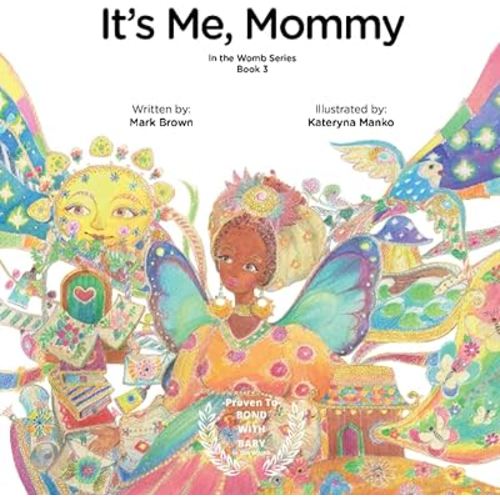 It’s Me Mommy: Baby Books for Pregnancy - Bond with child in the womb -The perfect picture book to add to baby registry, shower gifts, and new mom. Book 3 of 3