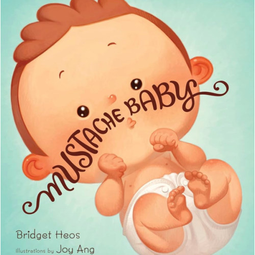 Mustache Baby: A Hilarious Baby Gift for Dads about a Good-Guy Baby Whose Mustache Turns Villainous for Babies (Ages 0-3)