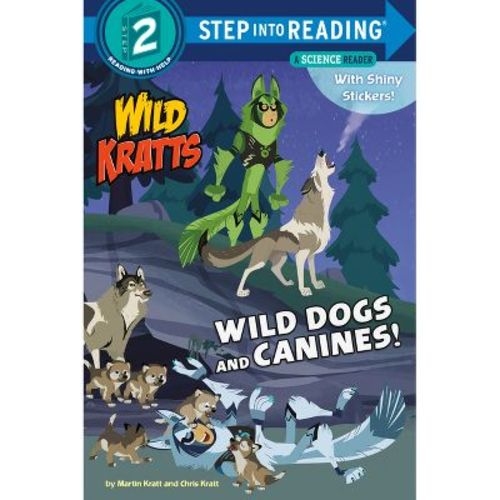 Wild Dogs and Canines! (Wild Kratts) - (Step Into Reading) by Martin Kratt & Chris Kratt (Paperback)