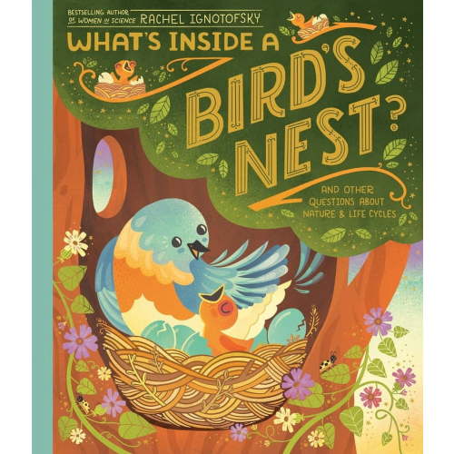 What's Inside What's Inside a Bird's Nest?: And Other Questions about Nature & Life Cycles, (Hardcover)