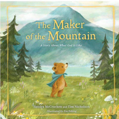 The Maker of the Mountain: A Story About What God Is Like
