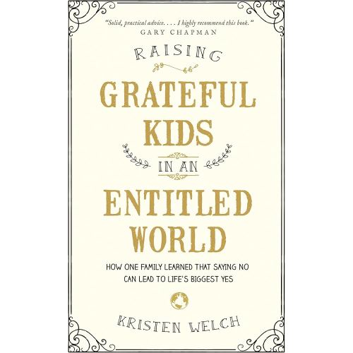 Raising Grateful Kids in an Entitled World: How One Family Learned That Saying No Can Lead to Life's Biggest Yes