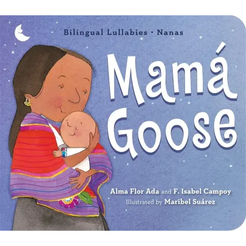 Mamá Goose: A Latine Nursery Treasury / Un Tesoro de Rimas Infantiles (Bilingual) (Bilingual Lullabies - Nanas) (Spanish and English Edition)