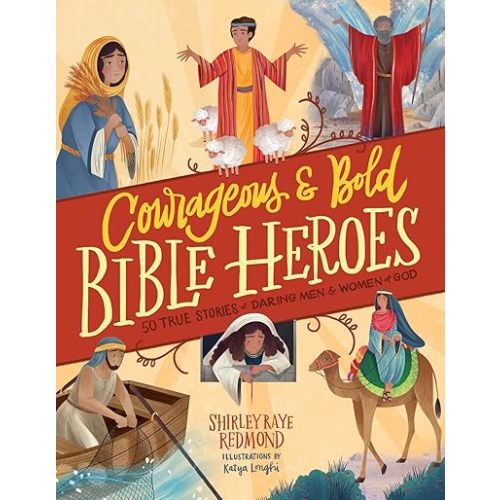 Courageous and Bold Bible Heroes: 50 True Stories of Daring Men and Women of God Hardcover – September 27, 2022