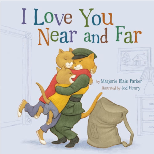 I Love You Near and Far (Snuggle Time Stories, 4)