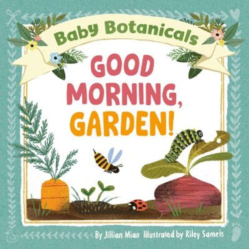 Baby Botanicals: Good Morning, Garden! - by Jillian Miao (Board Book)