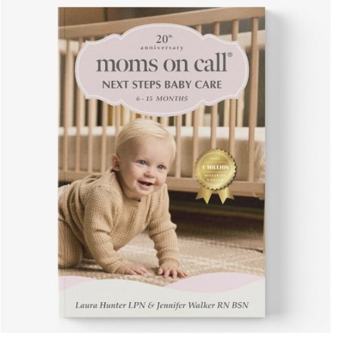 Moms on Call Next Steps Baby Care 6-15 Months - Baby Sleep Schedules, Feeding & Milestones: Help Baby Sleep Through the Night - 20th Anniversary Edition (Book 2 of 3)