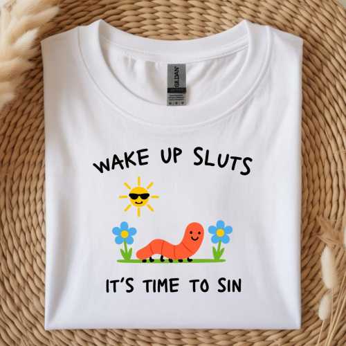 Wake Up Sluts T-Shirt, Funny Animal shirt Meme Graphic Tee, Sarcastic T-shirt, Cursed Tshirt, Unhinged Humor Top Viral T-shirt