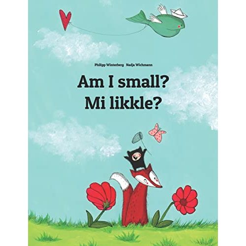 Am I small? Mi likkle?: English-Jamaican Patois/Jamaican Creole (Patwa): Children's Picture Book (Bilingual Edition)