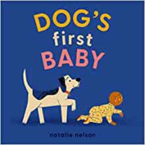 Dog's First Baby: A Board Book: Nelson, Natalie: 9781683692799: Amazon.com: Books