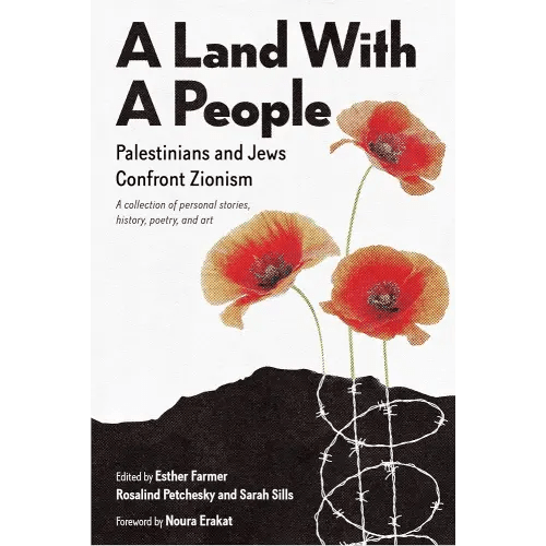 A Land With a People: Palestinians and Jews Confront Zionism