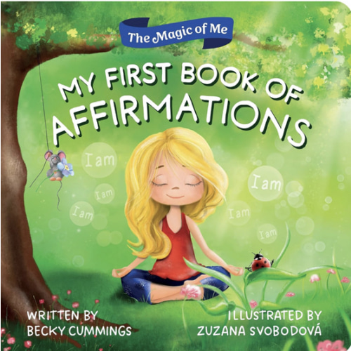 My First Book of Affirmations: Inspire Confidence with the Magic of "I Am" in this Baby Book for 1 to 3 Year Olds