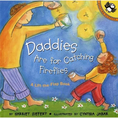 Daddies Are for Catching Fireflies (Puffin Lift-the-Flap)