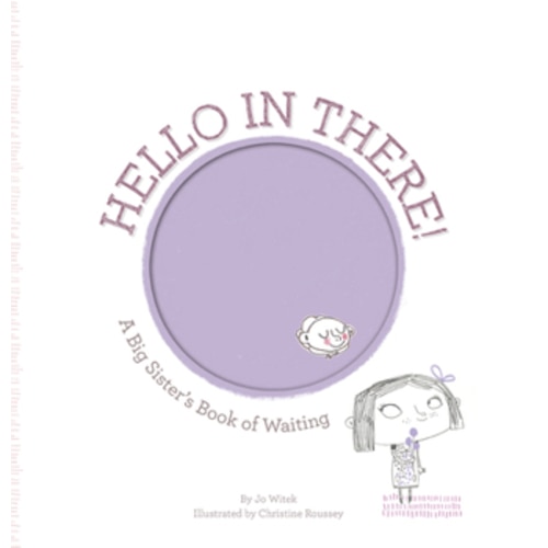 Hello in There!: A Big Sister's Book of... book by Jo Witek