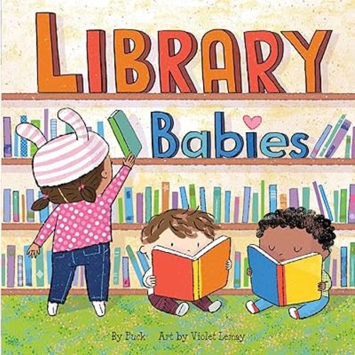 Library Babies: A Board Book with Activities Celebrating First Library Visits (Local Baby Books)