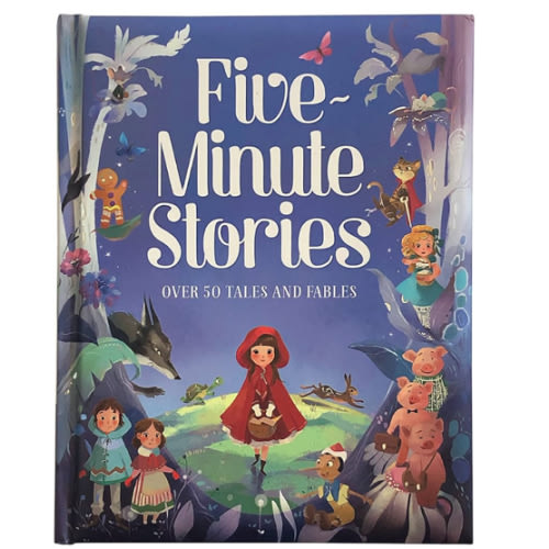 Five-Minute Stories - Over 50 Tales and Fables: Short Nursery Rhymes, Fairy Tales, and Bedtime Collections for Children
