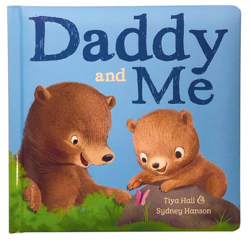 Daddy And Me Children's Padded Picture Board Book: A Story of Unconditional Love