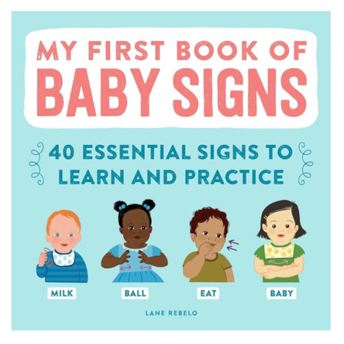 My First Book of Baby Signs: 40 Essential Signs to Learn and Practice