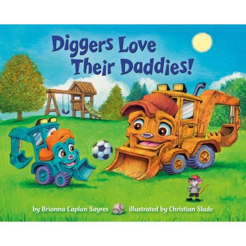 Diggers Love Their Daddies! - (Where Do...Series) by Brianna Caplan Sayres (Board Book)