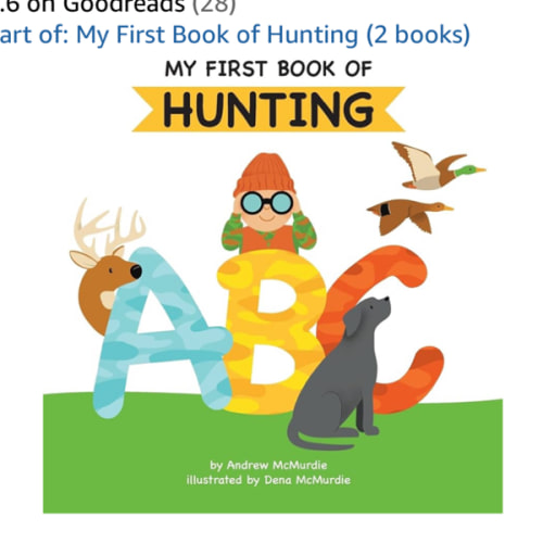 My First Book of Hunting ABC: A Rhyming Alphabet Primer for Children About Hunting and Outdoor Life